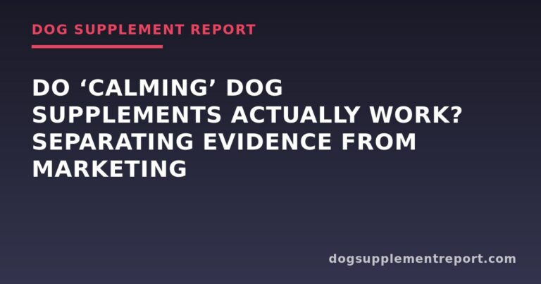 Do ‘Calming’ Dog Supplements Actually Work? Separating Evidence from Marketing