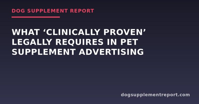 What ‘Clinically Proven’ Legally Requires in Pet Supplement Advertising