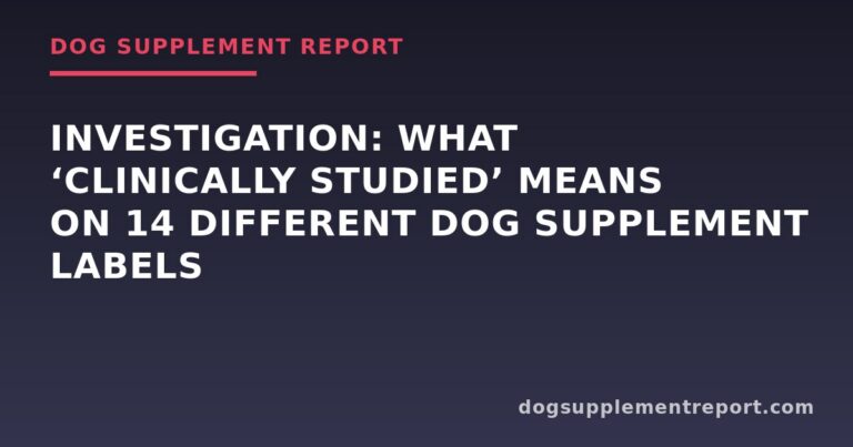 Investigation: What ‘Clinically Studied’ Means on 14 Different Dog Supplement Labels