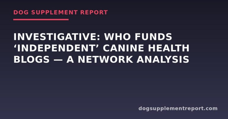 Investigative: Who Funds ‘Independent’ Canine Health Blogs — A Network Analysis